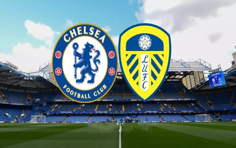 Phân tích phong độ và lịch sử đối đầu Chelsea vs Leeds United